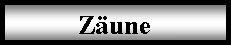 Textfeld: Zäune